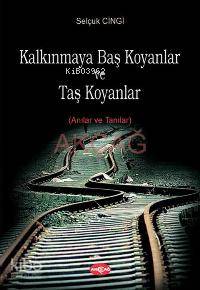 Kalkınmaya Baş Koyanlar ve Taş Koyanlar; Anılar ve Tanılar