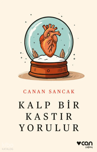 Kalp Bir Kastır Yorulur | Canan Sancak | Can Yayınları