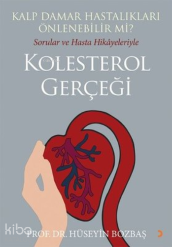 Kalp Damar Hastalıkları Önlenebilir Mi? ;Sorular ve Hasta Hikayeleriyle Kolesterol Gerçeği