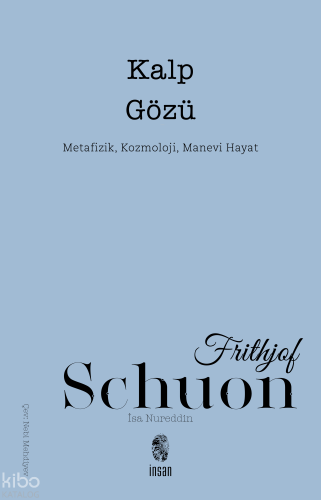 Kalp Gözü; Metafizik, Kozmoloji, Manevî Hayat | Frithjof Schuon | İnsa