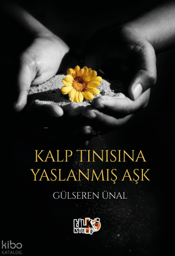 Kalp Tınısına Yaslanmış Aşk