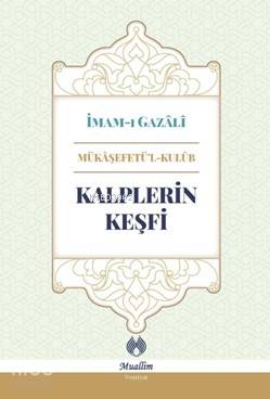 Kalplerin Keşfi (Ciltli) | İmam-ı Gazali | Muallim Neşriyat