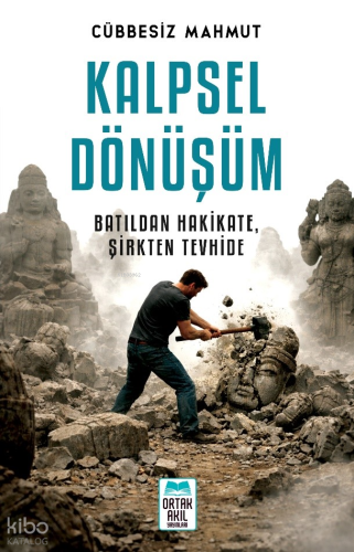 Kalpsel Dönüşüm;Batıldan Hakikate, Şirkten Tevhide | Cübbesiz Mahmut |