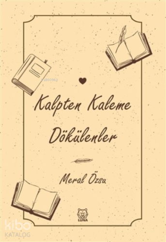 Kalpten Kaleme Dökülenler