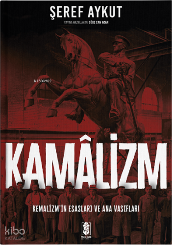 Kamâlizm (Kemalizm);Kemalizmin Esasları ve Ana Vasıfları