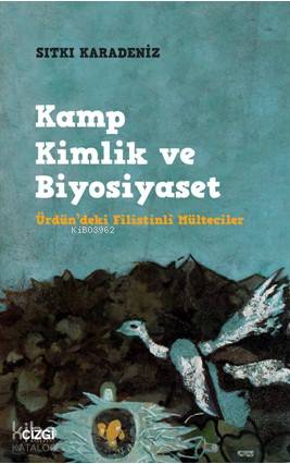 Kamp Kimlik ve Biyosiyaset (Ürdün'deki Filistinli Mülteciler)