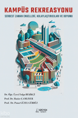 Kampüs Rekreasyonu;Serbest Zaman Engelleri, Kolaylaştırıcıları ve Doyumu