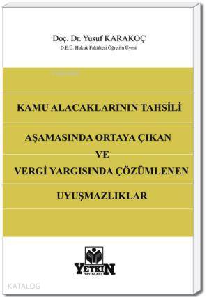 Kamu Alacaklarının Tahsili Aşamasında Ortaya Çıkan ve Vergi Yargısında