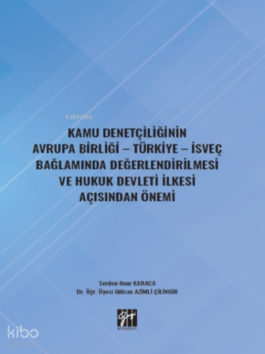 Kamu Denetçiliğinin Avrupa Birliği - Türkiye - İsveç;Bağlamında Değerlendirilmesi ve Hukuk Devleti İlkesi Açısından Önemi