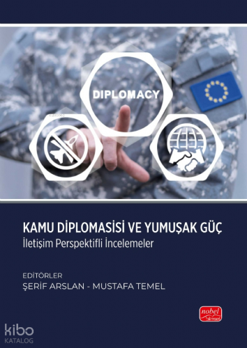 Kamu Diplomasisi ve Yumuşak Güç - İletişim Perspektifli İncelemeler | 