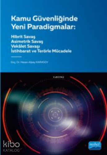 Kamu Güvenliğinde Yeni Paradigmalar ;Hibrit, Asimetrik ve Vekâlet Savaşları Terör ve İstihbarat