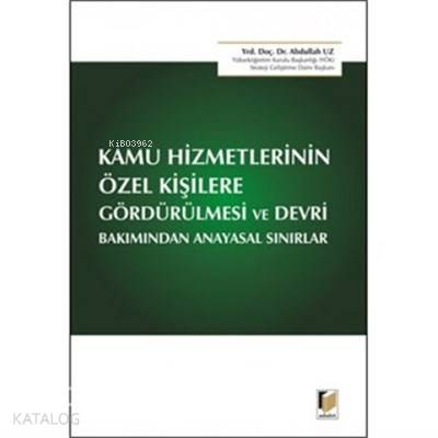 Kamu Hizmetlerinin Özel Kişilere Gördürülmesi ve Devri Bakımından Anay
