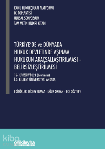 Kamu Hukukçuları Platformu IX. Toplantısı;Türkiye'de ve Dünyada Hukuk Devletinde Aşınma Hukukun Araçsallaştırılması-Belirsizleştirilmesi