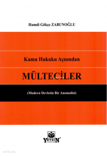 Kamu Hukuku Açısından Mülteciler;(Modern Devletin Bir Anomalisi)