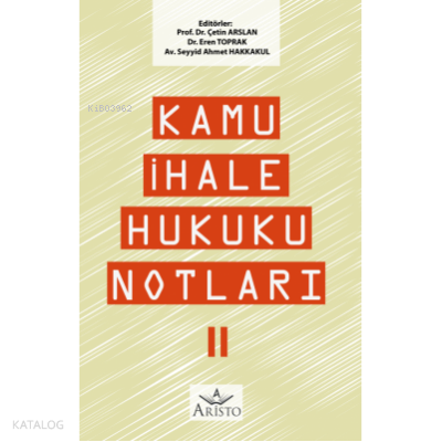 Kamu İhale Hukuku Notları – II | Çetin Arslan | Aristo Yayınevi