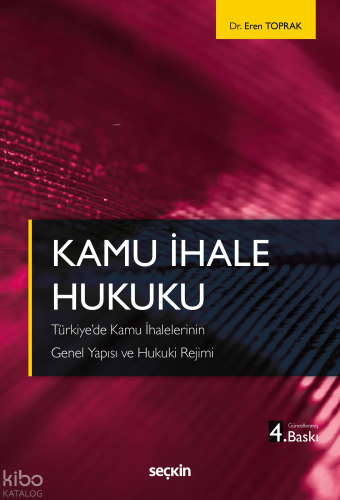 Kamu İhale Hukuku;Türkiye'de Kamu İhalelerinin Genel Yapısı ve Hukuki 