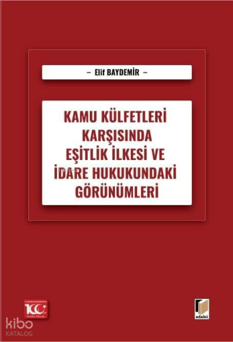 Kamu Külfetleri Karşısında Eşitlik İlkesi ve İdare Hukukundaki Görünümleri