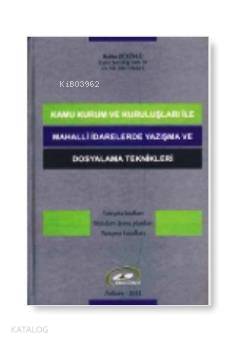 Kamu Kurum ve Kuruluşları ile Mahalli İdarelerde Yazışma ve Dosyalama Teknikleri