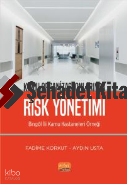 Kamu Organizsyonlarında Risk Yönetimi - Bingöl İli Kamu Hastaneleri Örneği