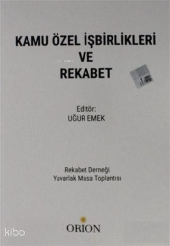 Kamu Özel İşbirlikleri ve Rekabet | Uğur Emek | Orion Kitabevi