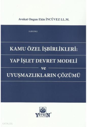 Kamu Özel İşbirlikleri: Yap İşlet Devret Modeli ve Uyuşmazlıkların Çözümü