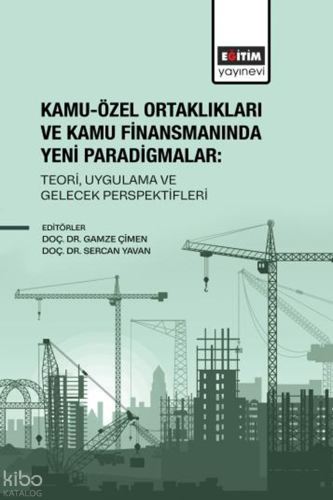 Kamu-Özel Ortaklıkları ve Kamu Finansmanında Yeni Paradigmalar;Teori, Uygulama ve Gelecek Perspektifleri