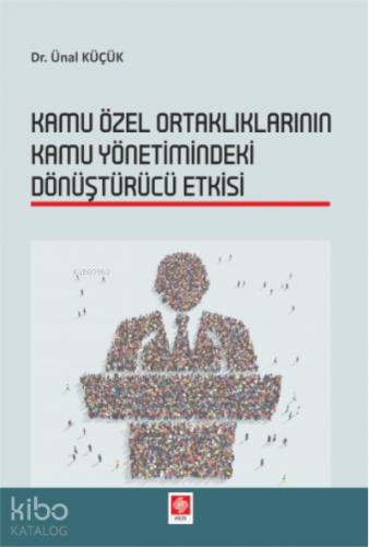 Kamu Özel Ortaklıklarının Kamu Yönetimindeki Dönüştürücü Etkisi