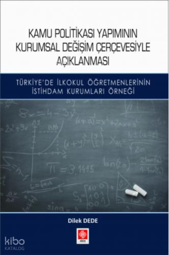Kamu Politikası Yapımının Kurumsal Değişim Çerçevesiyle Açıklanması