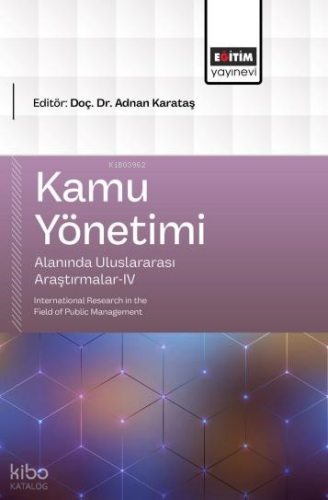 Kamu Yönetimi Alanında Uluslararası Araştırmalar-IV;International Rese
