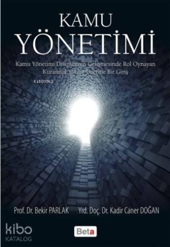 Kamu Yönetimi; Kamu Yönetimi Disiplininin Gelişmesinde Rol Oynayan Kuramsal Yönler Üzerine Bir Giriş