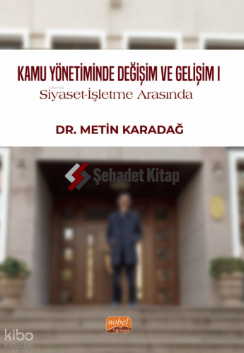 Kamu Yönetiminde Değişim ve Gelişim I;Siyaset - İşletme Arasında, 1999-2024