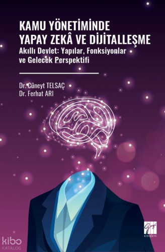 Kamu Yönetiminde Yapay Zekâ ve Dijitalleşme ;Akıllı Devlet: Yapılar, F