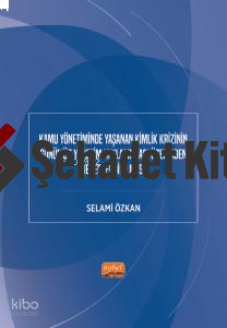 Kamu Yönetiminde Yaşanan Kimlik Krizinin Günümüz Yönetim Yaklaşımları Üzerinden Değerlendirilmesi