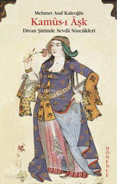 Kamus-ı Aşk; Divan Şiirinde Aşk Sözcükleri