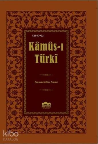 Kamus-ı Türki | Şemseddin Sami | Nadir Eserler Kitaplığı