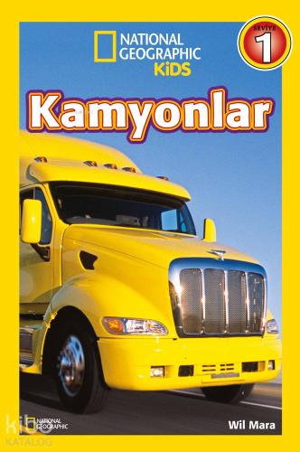 Kamyonlar - Seviye 1; National Geographic Kids | Wil Mara | Beta Kids