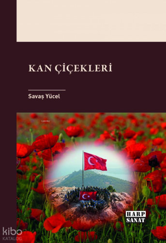 Kan Çiçekleri | Savaş Yücel | Harp Sanat Yayınları