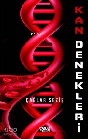 Kan Denekleri | Çağlar Seziş | Gece Kitaplığı Yayınları