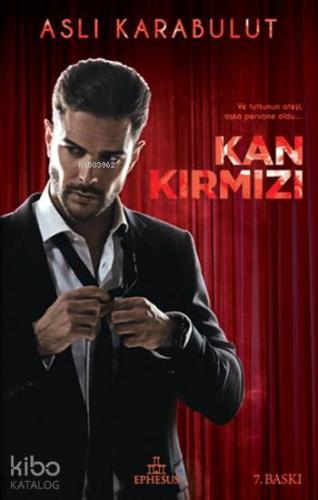 Kan Kırmızı (Ciltli); Ve Tutkunun Ateşi Aşka Pervane Oldu