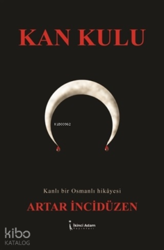 Kan Kulu Kanlı Bir Osmanlı Hikayesi