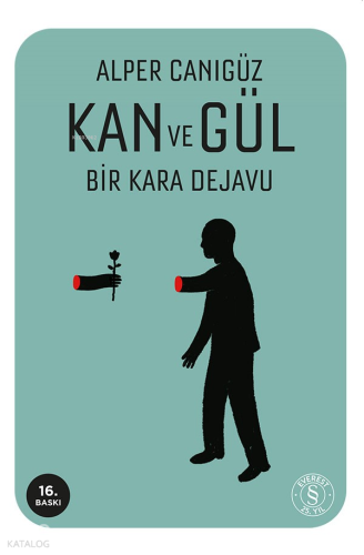 Kan ve Gül;Bir Kara Dejavu | Alper Canıgüz | Everest Yayınları
