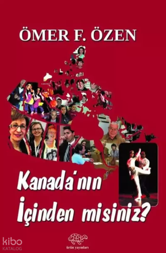 Kanada'nın İçinden misiniz? | Ömer F. Özen | Ürün Yayınları