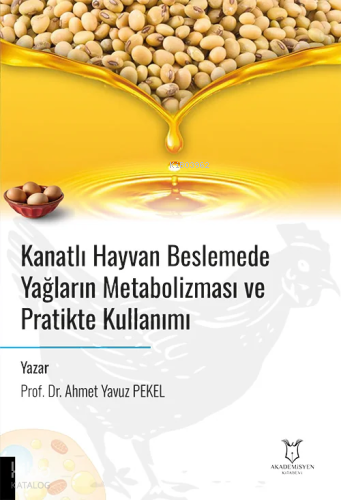 Kanatlı Hayvan Beslemede Yağların Metabolizması ve Pratikte Kullanımı 