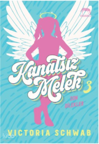 Kanatsız Melek 3: Son Dilekler