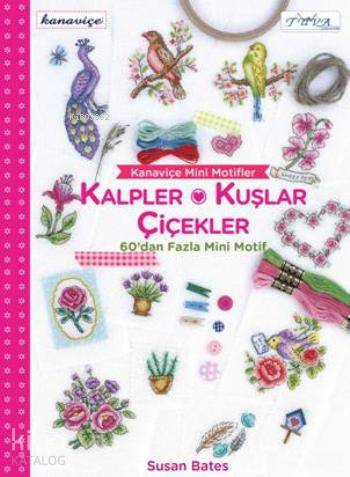 Kanaviçe Mini Motifler; Kalpler, Kuşlar ve Çiçekler
