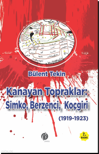 Kanayan Topraklar: Simko, Berzenci, Koçgri (1919 – 1023) | Bülent Teki