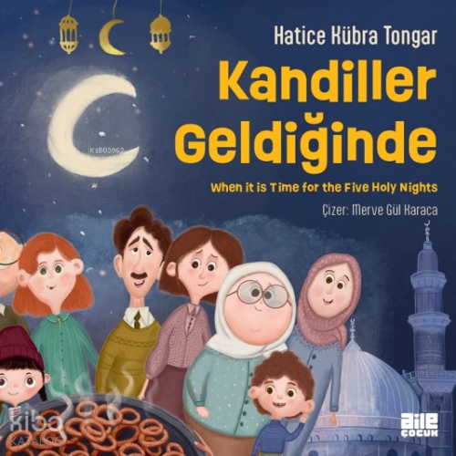 Kandiller Geldiğinde | Hatice Kübra Tongar | Aile Yayınları