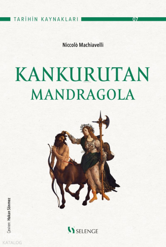 Kankurutan;Mandragola | Niccolo Machiavelli | Selenge Yayınları