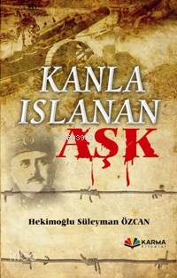Kanla Islanan Aşk | Hekimoğlu Süleyman Özcan | Karma Kitaplar