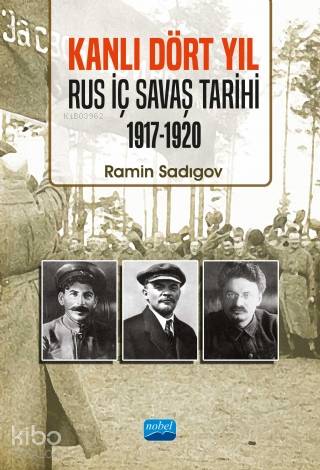 Kanlı Dört Yıl - Rus İç Savaş Tarihi (1917-1920)